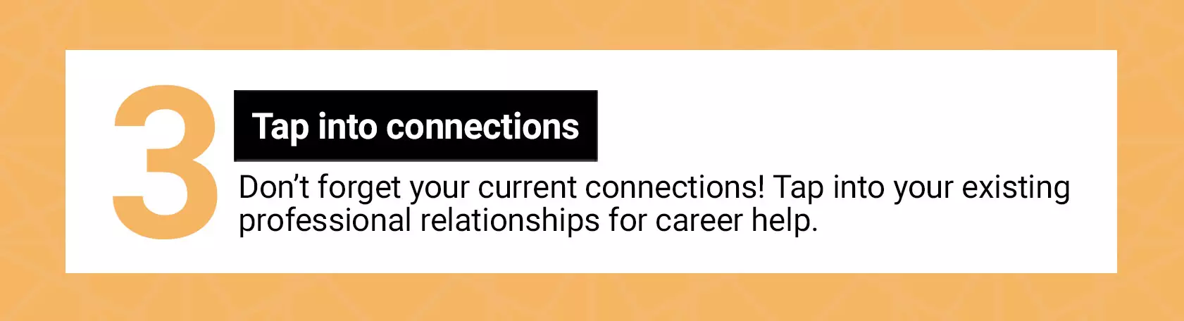 Step 3: Tap into your connections