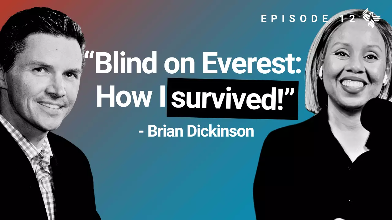 Episode 12: "Blind on Everest: How I survived!" - Brian Dickinson