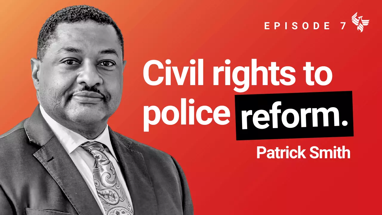 Episode 7: Civil rights to police reform Patrick Smith