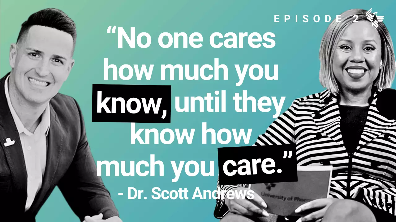 Episode 2: "No one cares how much you know, until they know how much you care." - Scott Andrews