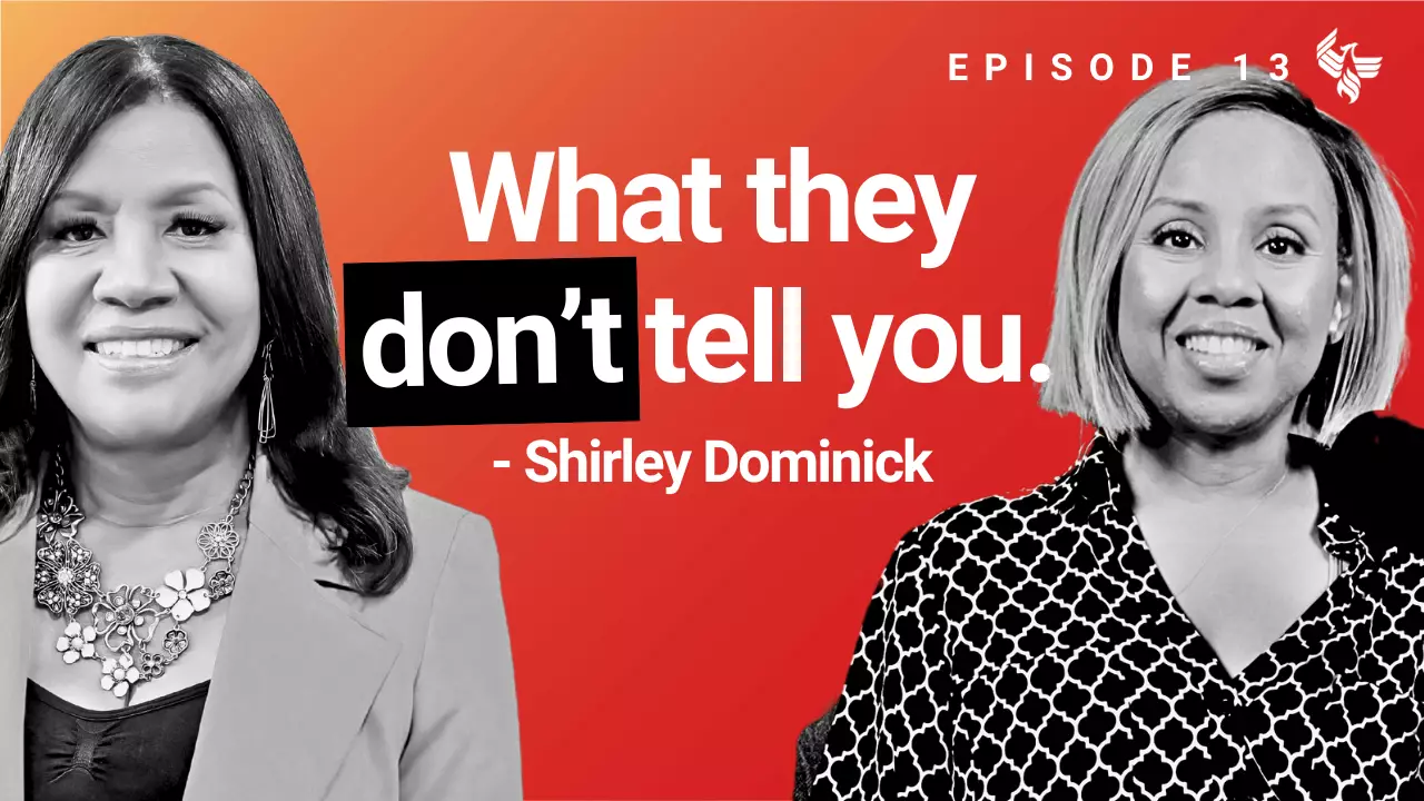 Episode 13: What they don't tell you. - Shirley Dominick