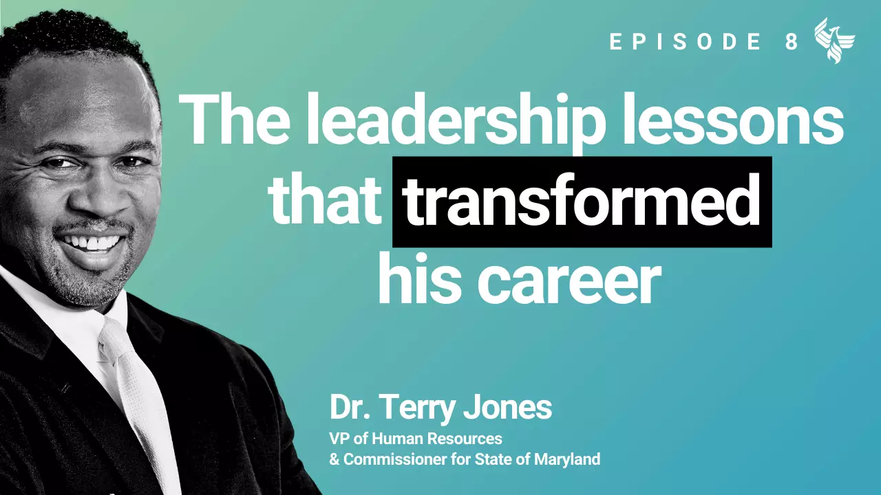 Episode 8: The leadership lessons that transformed his career. Dr. Terry Jones VP of Human Resources  & Commissioner for State of Maryland