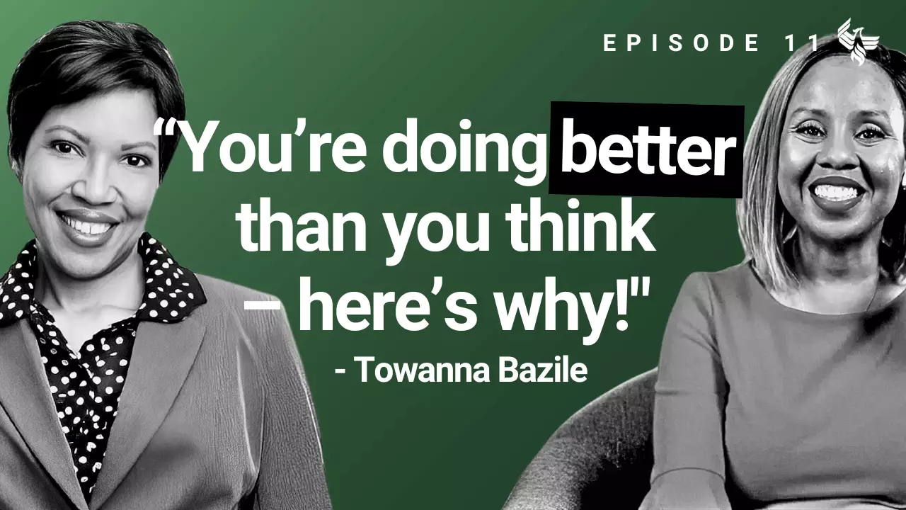 Episode 11: "You're doing better than you think -- here's why!" - Towanna Bazile
