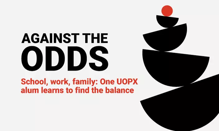 Against the odds: School, work, family. One UOPX alum learns to find the balance