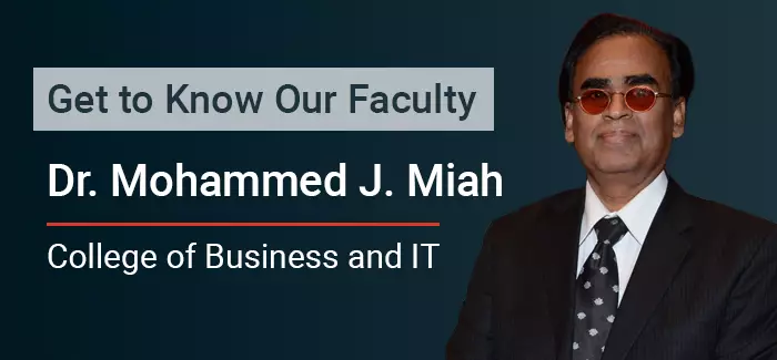 Get to know our faculty Dr. Mohammed J. Miah, College of Business and IT
