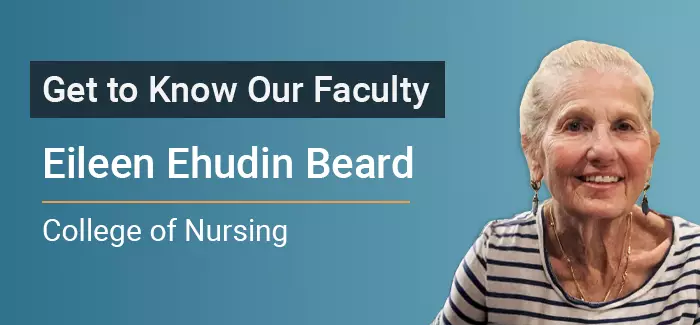 Get to know our faculty Eileen Ehudin Beard, college of nursing