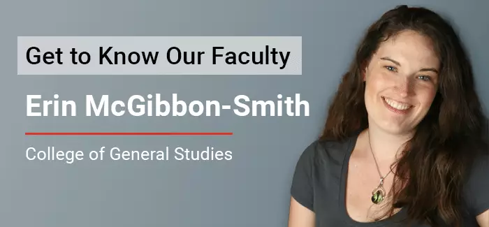 Get to know our faculty Erin McGibbon-Smith, College of General Studies