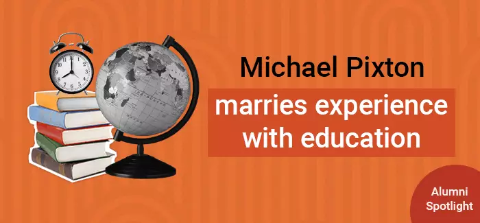 Michael Pixton marries experience with education