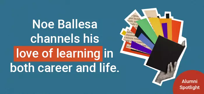 Alumni spotlight: Noe Ballesa channels his love of learning in both careers and life.