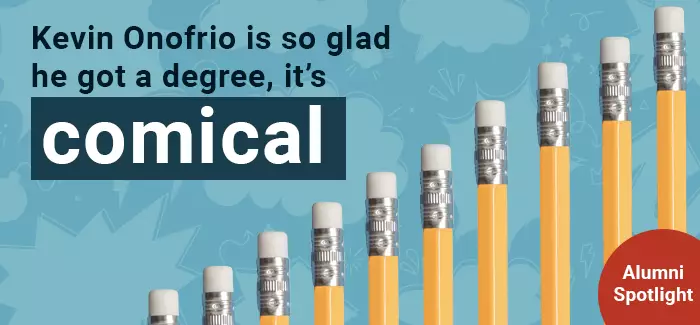 Text: Kevin Onofrio is so glad he got a degree, it's comical