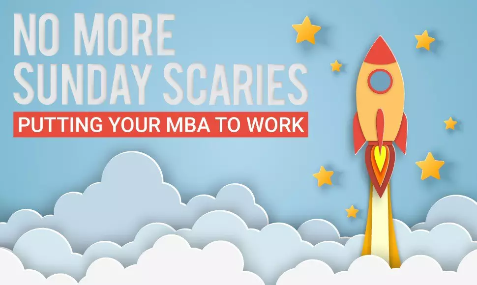No more Sunday Scaries: Putting your MBA to work