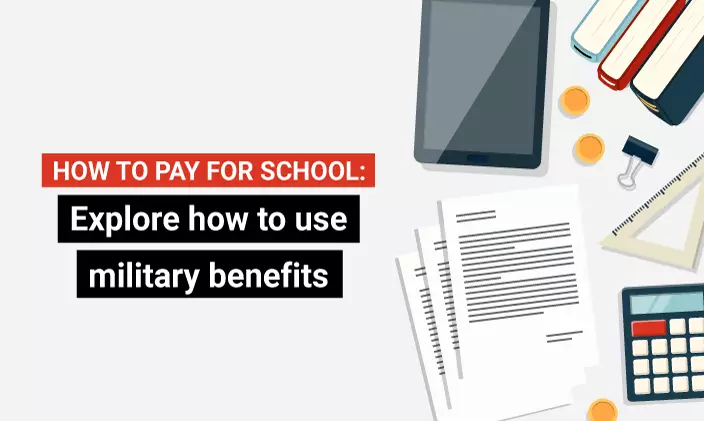 How to pay for school: Explore how to use military benefits