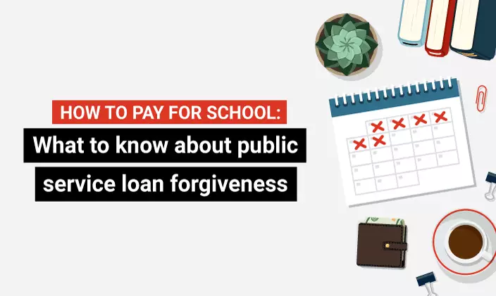 How to Pay for School: What to know about public service loan forgiveness