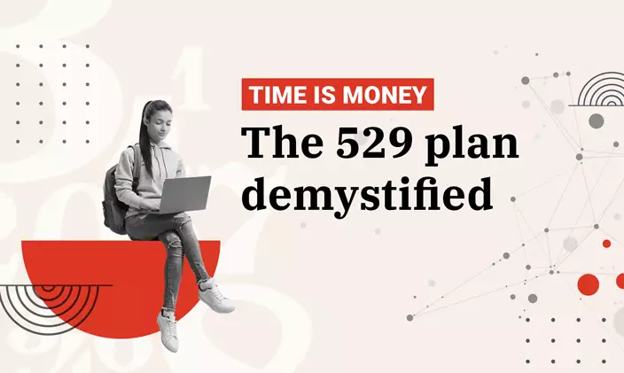 Time is Money: The 529 plan demystified