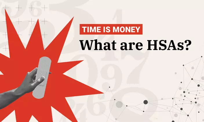 Time is money: What are HSAs?