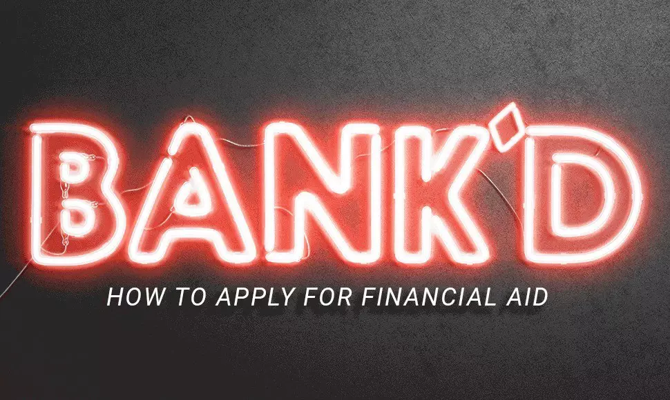 Red neon "Bank'd" title and "How to apply for financial aid" underrneath it.