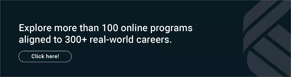 Explore more than 100 online programs aligned to 300+ real-world careers. Click here.